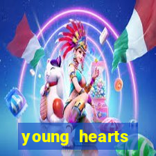 young hearts assistir 2024